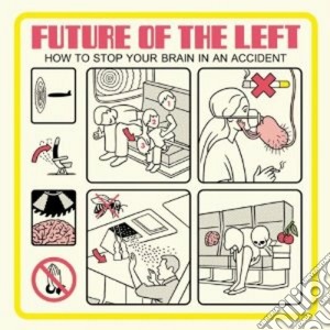 Future Of The Left - How To Stop Your Brain cd musicale di Future of the left