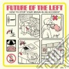 Future Of The Left - How To Stop Your Brain cd