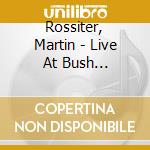 Rossiter, Martin - Live At Bush Hall-cd+dvd- (2 Cd) cd