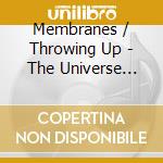 Membranes / Throwing Up - The Universe Explodes / Toothache (7') cd