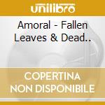Amoral - Fallen Leaves & Dead.. cd