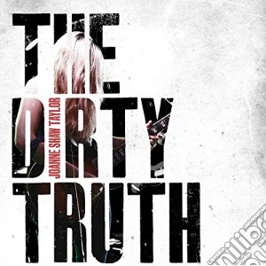 Joanne Shaw Taylor - The Dirty Truth cd musicale di Taylor, Joanne Shaw