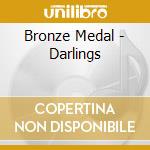 Bronze Medal - Darlings cd