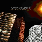 Your Favorite Enemie - Between Illnes And Migration cd