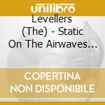 Levellers (The) - Static On The Airwaves (3 Cd) cd