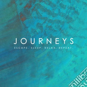 Journeys - Escape. Sleep. Relax. Repeat (2 Cd) cd musicale di Artisti Vari