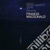 Francis Macdonald - Music For String Quartet Piano cd