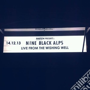 Nine Black Alps - Live From The Wishing Well cd musicale di Nine black alps