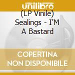 (LP Vinile) Sealings - I'M A Bastard vinile