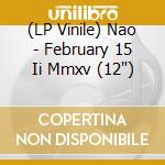 (LP Vinile) Nao - February 15 Ii Mmxv (12') vinile