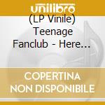 (LP Vinile) Teenage Fanclub - Here - Coloured Edition lp vinile di Teenage Fanclub