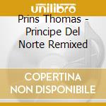 Prins Thomas - Principe Del Norte Remixed cd
