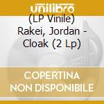 (LP Vinile) Rakei, Jordan - Cloak (2 Lp) lp vinile di Jordan Rakei