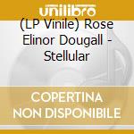 (LP Vinile) Rose Elinor Dougall - Stellular vinile