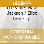 (LP Vinile) New Jackson / Elliot Lion - Ep