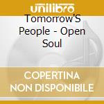 Tomorrow'S People - Open Soul cd musicale di Tomorrow'S People