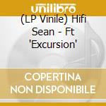 (LP Vinile) Hifi Sean - Ft 'Excursion'