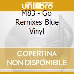 M83 - Go Remixes Blue Vinyl cd musicale di M83
