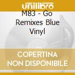 M83 - Go Remixes Blue Vinyl cd