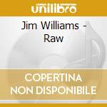 Jim Williams - Raw cd musicale di Jim Williams
