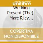 Wedding Present (The) - Marc Riley Sessions Vol.2 cd