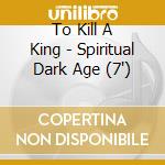 To Kill A King - Spiritual Dark Age (7