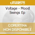 Voltage - Mood Swings Ep cd musicale di Voltage