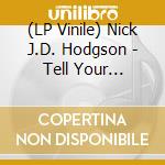 (LP Vinile) Nick J.D. Hodgson - Tell Your Friends