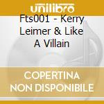 Fts001 - Kerry Leimer & Like A Villain cd