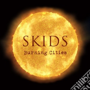 Skids (The) - Burning Cities cd musicale di The Skids