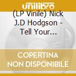 (LP Vinile) Nick J.D Hodgson - Tell Your Friends