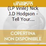 (LP Vinile) Nick J.D Hodgson - Tell Your Friends vinile