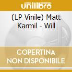 (LP Vinile) Matt Karmil - Will lp vinile di Matt Karmil