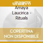 Amaya Laucirica - Rituals cd musicale di Amaya Laucirica