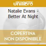 Natalie Evans - Better At Night
