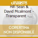 Hifi Sean & David Mcalmont - Transparent - Colored Edition cd musicale di Hifi Sean & David Mcalmont