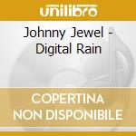 Johnny Jewel - Digital Rain cd musicale di Johnny Jewel