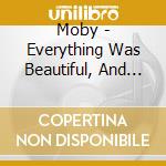 Moby - Everything Was Beautiful, And Nothing Hurt