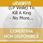 (LP Vinile) To Kill A King - No More Love Song (Acoustic)
