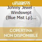 Johnny Jewel - Windswept (Blue Mist Lp) (2 Lp) cd musicale di Johnny Jewel