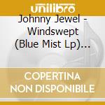 Johnny Jewel - Windswept (Blue Mist Lp) (2 Lp) cd