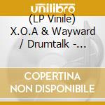(LP Vinile) X.O.A & Wayward / Drumtalk - Cincin11 lp vinile di X.O.A & Wayward / Drumtalk