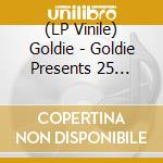 (LP Vinile) Goldie - Goldie Presents 25 Years Of Goldie (3 Lp) lp vinile di Goldie