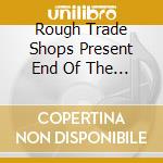 Rough Trade Shops Present End Of The Road 2018 cd