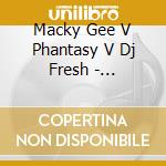 Macky Gee V Phantasy V Dj Fresh - Civilisation / Never Wanna Stop cd