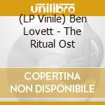 (LP Vinile) Ben Lovett - The Ritual Ost lp vinile di Ben Lovett