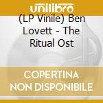 (LP Vinile) Ben Lovett - The Ritual Ost