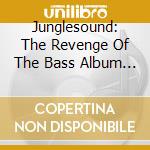 Junglesound: The Revenge Of The Bass Album Sampler / Various (2 Cd)