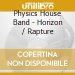 Physics House Band - Horizon / Rapture cd