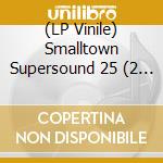 (LP Vinile) Smalltown Supersound 25 (2 Lp) vinile